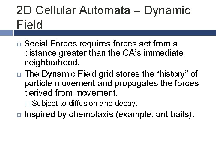 2 D Cellular Automata – Dynamic Field Social Forces requires forces act from a