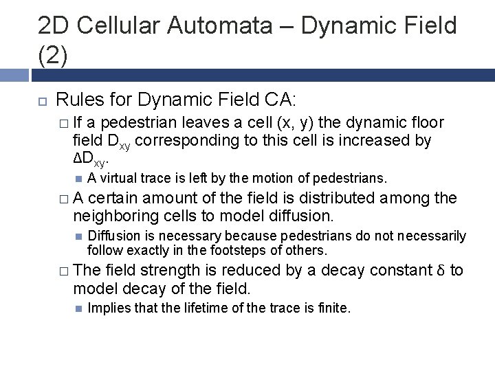 2 D Cellular Automata – Dynamic Field (2) Rules for Dynamic Field CA: �