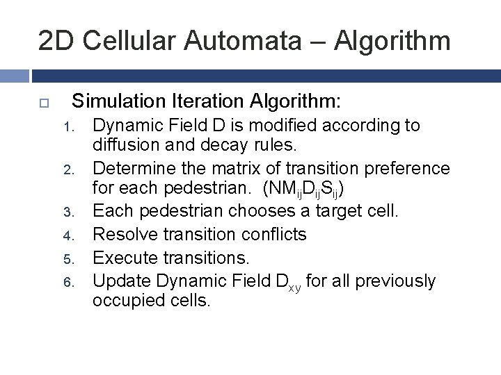 2 D Cellular Automata – Algorithm Simulation Iteration Algorithm: 1. 2. 3. 4. 5.