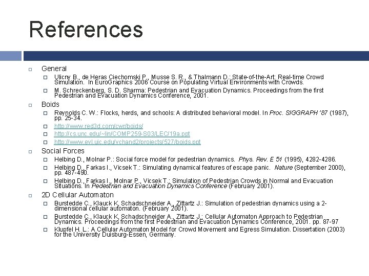 References General � � Boids � � Reynolds C. W. : Flocks, herds, and