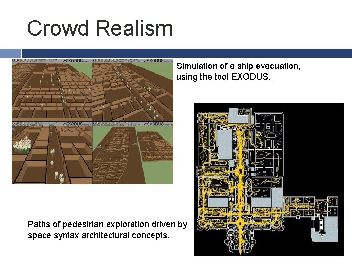 Crowd Realism Simulation of a ship evacuation, using the tool EXODUS. Paths of pedestrian