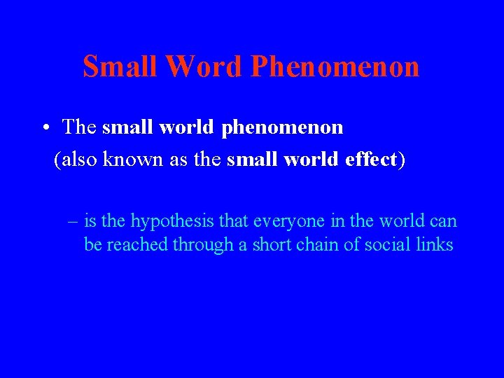 Small Word Phenomenon • The small world phenomenon (also known as the small world Small Word Phenomenon • The small world phenomenon (also known as the small world