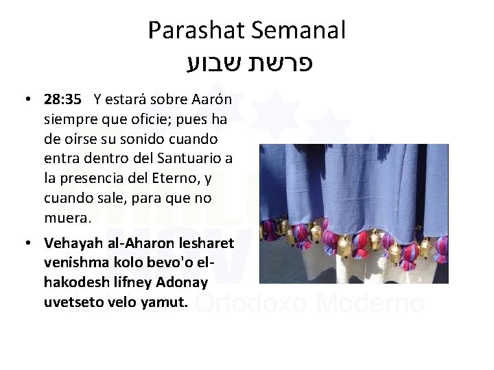 Parashat Semanal פרשת שבוע • 28: 35 Y estará sobre Aarón siempre que oficie; Parashat Semanal פרשת שבוע • 28: 35 Y estará sobre Aarón siempre que oficie;