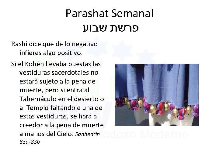 Parashat Semanal פרשת שבוע Rashí dice que de lo negativo infieres algo positivo. Si Parashat Semanal פרשת שבוע Rashí dice que de lo negativo infieres algo positivo. Si