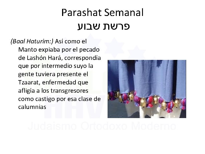 Parashat Semanal פרשת שבוע (Baal Haturim: ) Así como el Manto expiaba por el Parashat Semanal פרשת שבוע (Baal Haturim: ) Así como el Manto expiaba por el