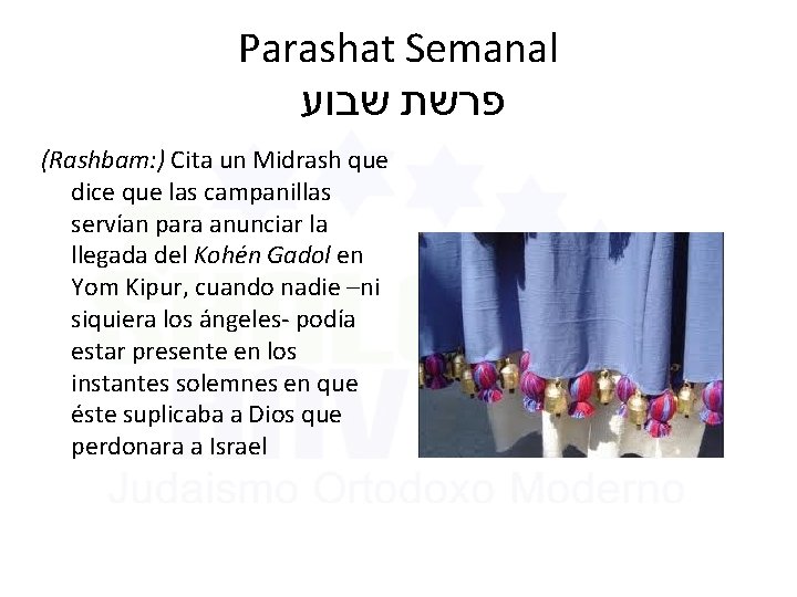 Parashat Semanal פרשת שבוע (Rashbam: ) Cita un Midrash que dice que las campanillas Parashat Semanal פרשת שבוע (Rashbam: ) Cita un Midrash que dice que las campanillas