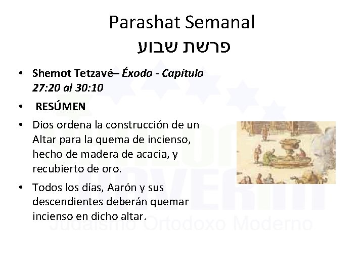 Parashat Semanal פרשת שבוע • Shemot Tetzavé– Éxodo - Capítulo 27: 20 al 30: Parashat Semanal פרשת שבוע • Shemot Tetzavé– Éxodo - Capítulo 27: 20 al 30: