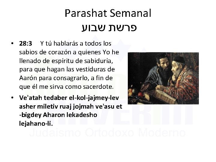 Parashat Semanal פרשת שבוע • 28: 3 Y tú hablarás a todos los sabios Parashat Semanal פרשת שבוע • 28: 3 Y tú hablarás a todos los sabios