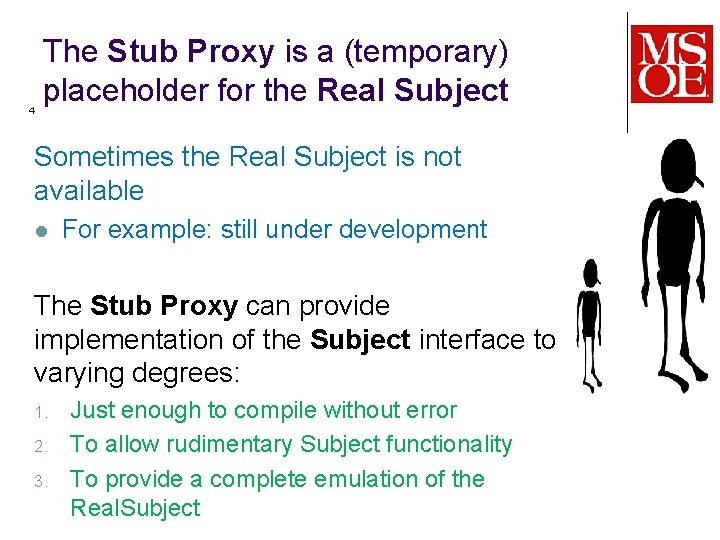 4 The Stub Proxy is a (temporary) placeholder for the Real Subject Sometimes the