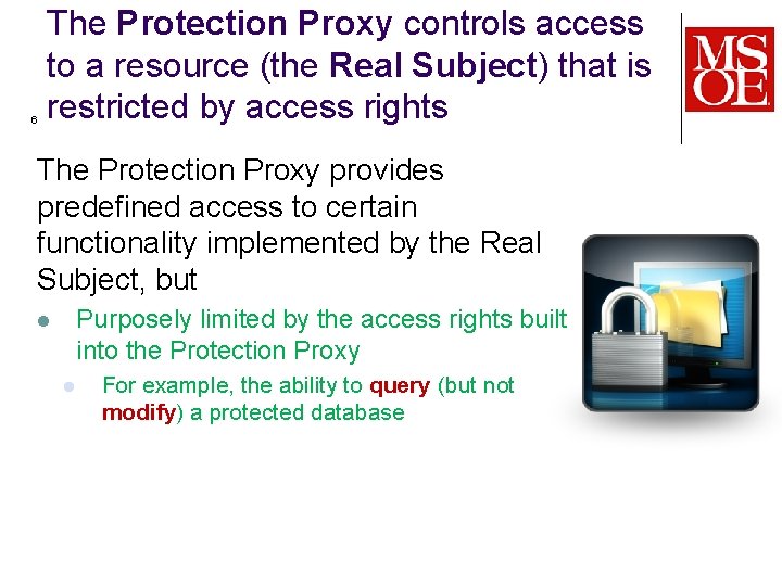 6 The Protection Proxy controls access to a resource (the Real Subject) that is