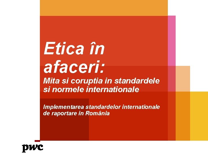 Etica în afaceri: Mita si coruptia in standardele si normele internationale Implementarea standardelor internationale