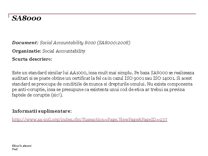 SA 8000 Document: Social Accountability 8000 (SA 8000: 2008) Organizatie: Social Accountability Scurta descriere:
