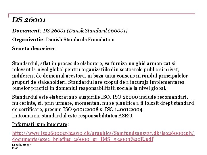 DS 26001 Document: DS 26001 (Dansk Standard 260001) Organizatie: Danish Standards Foundation Scurta descriere: