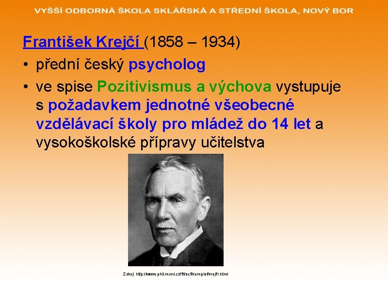 František Krejčí (1858 – 1934) • přední český psycholog • ve spise Pozitivismus a