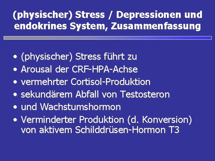 (physischer) Stress / Depressionen und endokrines System, Zusammenfassung • • • (physischer) Stress führt