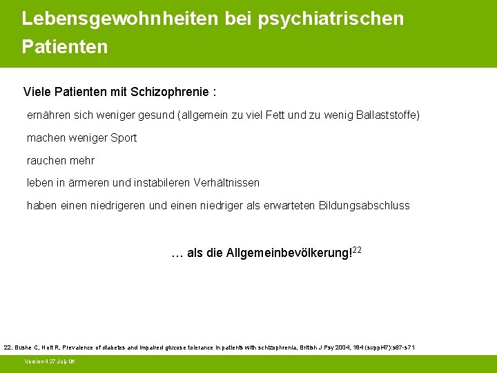 Lebensgewohnheiten bei psychiatrischen Patienten Viele Patienten mit Schizophrenie : ernähren sich weniger gesund (allgemein