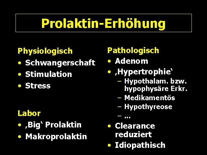 Prolaktin-Erhöhung Physiologisch • Schwangerschaft • Stimulation • Stress Labor • ‚Big‘ Prolaktin • Makroprolaktin