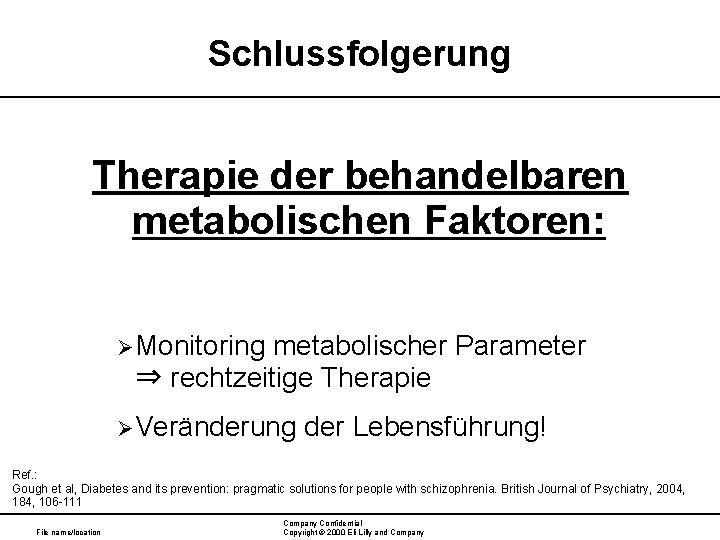 Schlussfolgerung Therapie der behandelbaren metabolischen Faktoren: ØMonitoring metabolischer Parameter ⇒ rechtzeitige Therapie ØVeränderung der