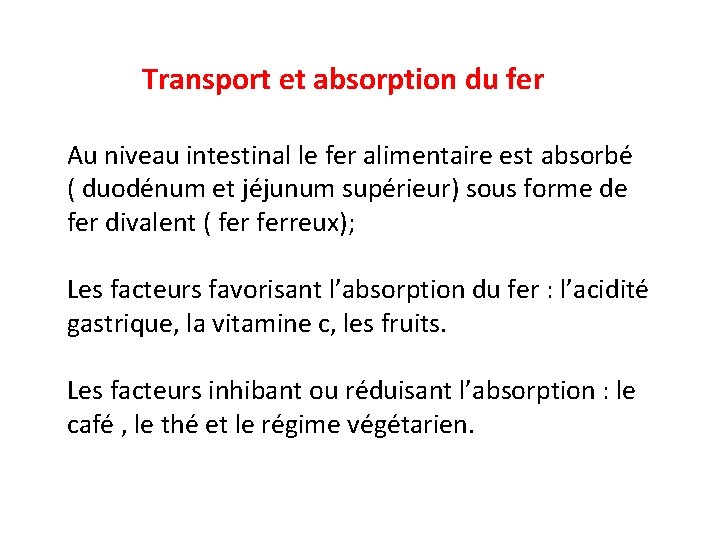 Transport et absorption du fer Au niveau intestinal le fer alimentaire est absorbé (