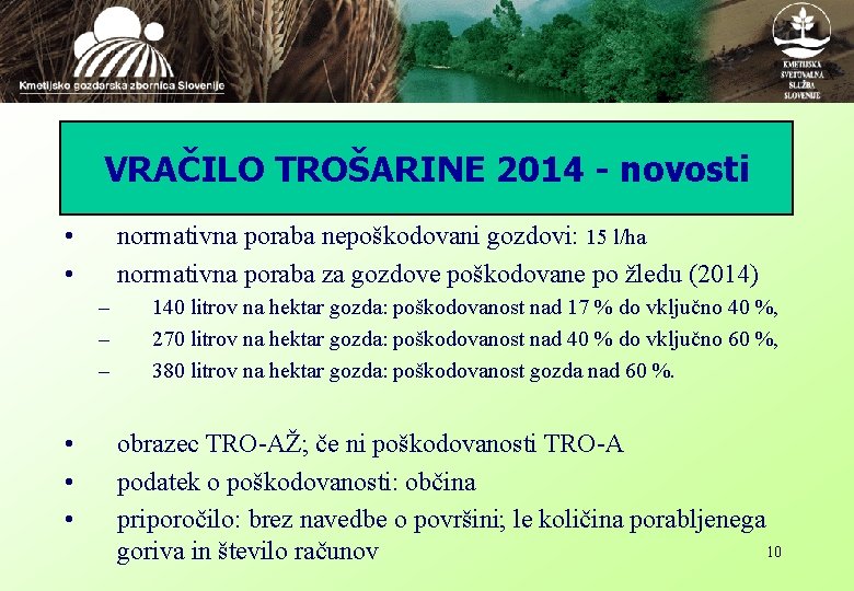 VRAČILO TROŠARINE 2014 - novosti • • normativna poraba nepoškodovani gozdovi: 15 l/ha normativna