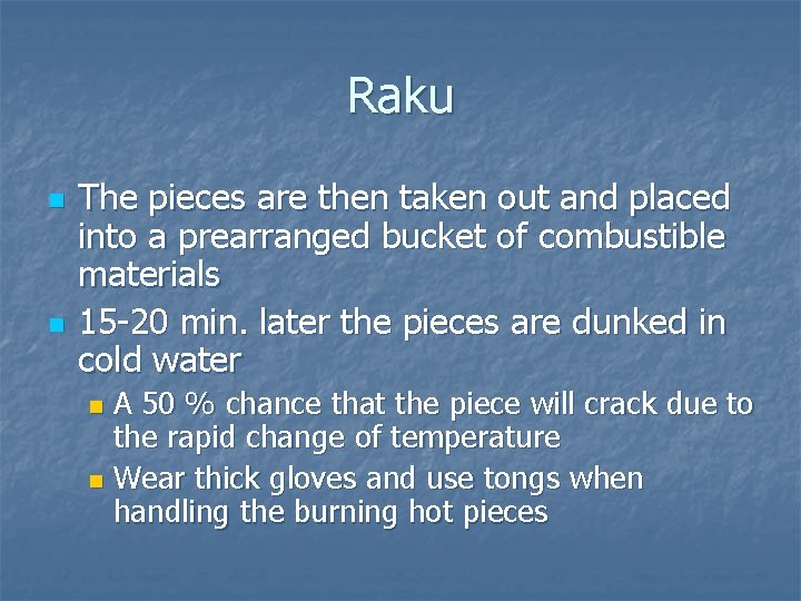 Raku n n The pieces are then taken out and placed into a prearranged Raku n n The pieces are then taken out and placed into a prearranged