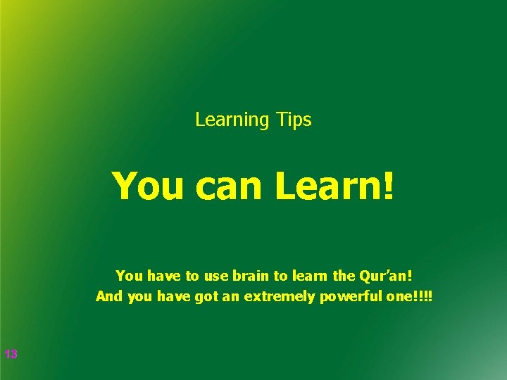 Learning Tips You can Learn! You have to use brain to learn the Qur’an!