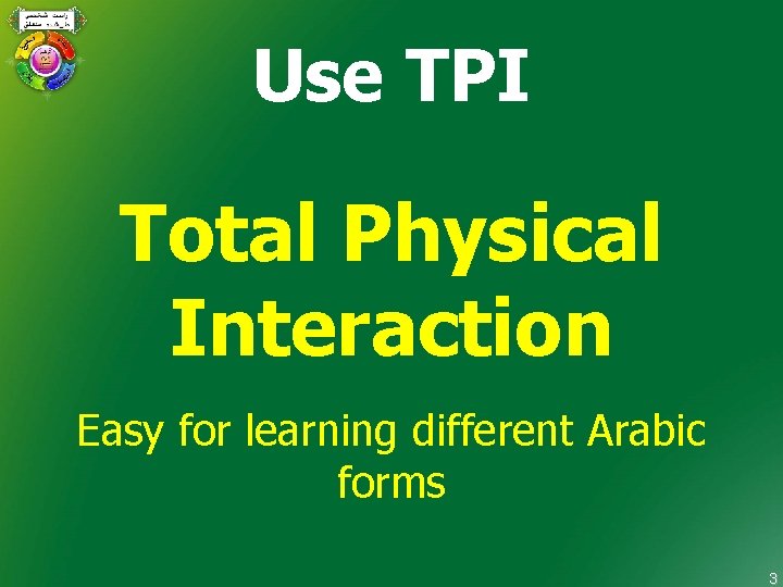 Use TPI Total Physical Interaction Easy for learning different Arabic forms 3 