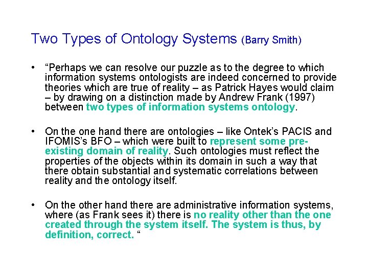 Two Types of Ontology Systems (Barry Smith) • “Perhaps we can resolve our puzzle