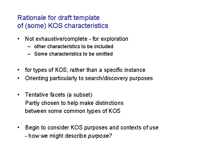 Rationale for draft template of (some) KOS characteristics • Not exhaustive/complete - for exploration