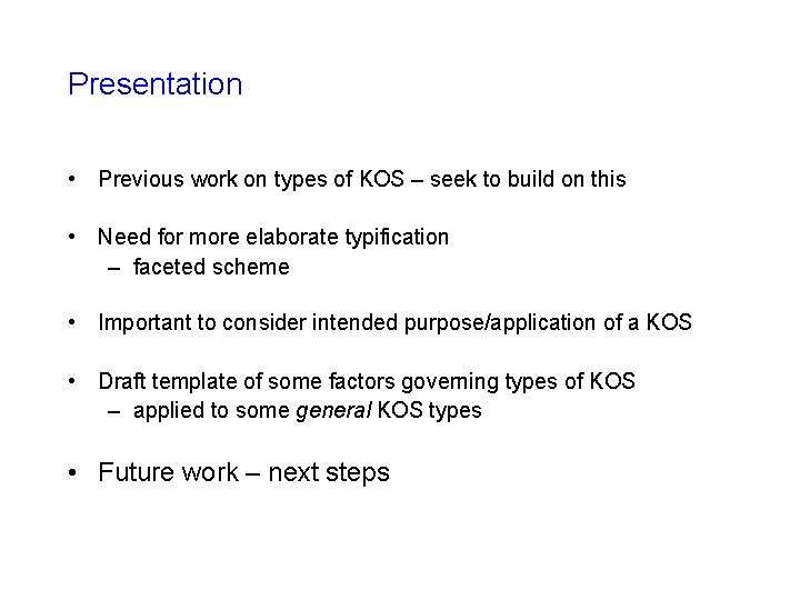 Presentation • Previous work on types of KOS – seek to build on this