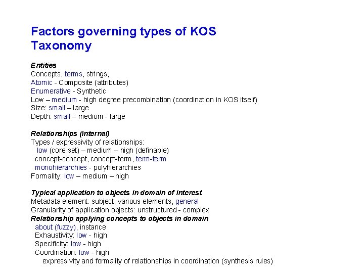 Factors governing types of KOS Taxonomy Entities Concepts, terms, strings, Atomic - Composite (attributes)