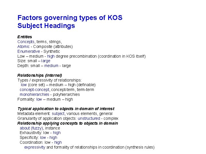 Factors governing types of KOS Subject Headings Entities Concepts, terms, strings, Atomic - Composite