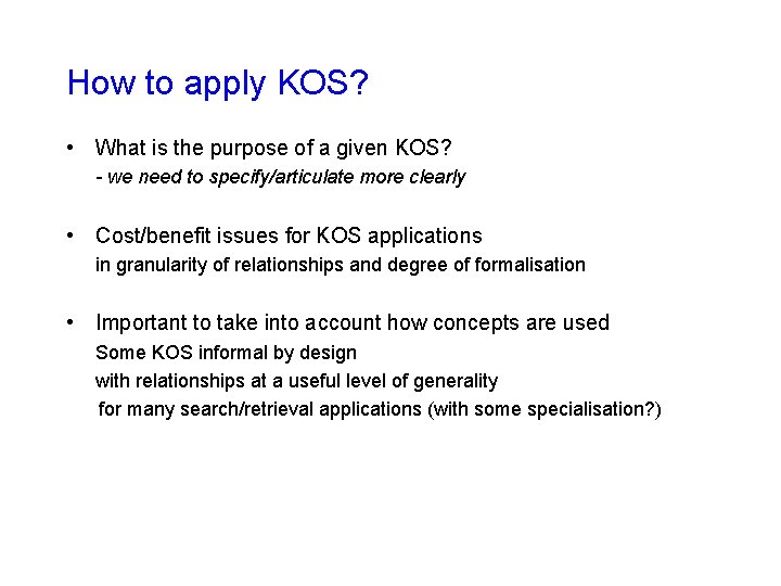 How to apply KOS? • What is the purpose of a given KOS? -