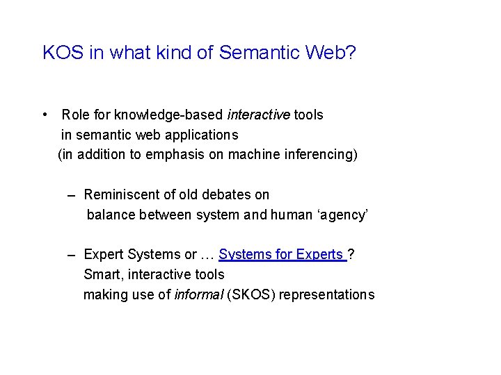KOS in what kind of Semantic Web? • Role for knowledge-based interactive tools in