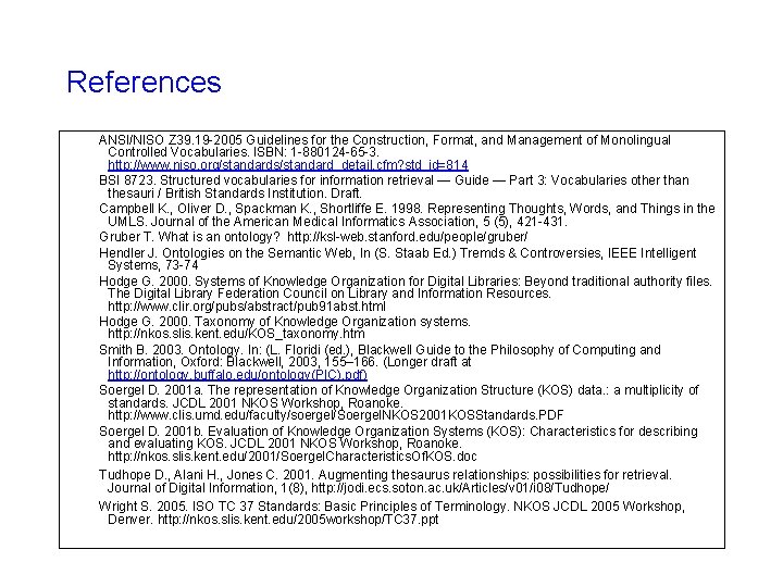 References ANSI/NISO Z 39. 19 -2005 Guidelines for the Construction, Format, and Management of