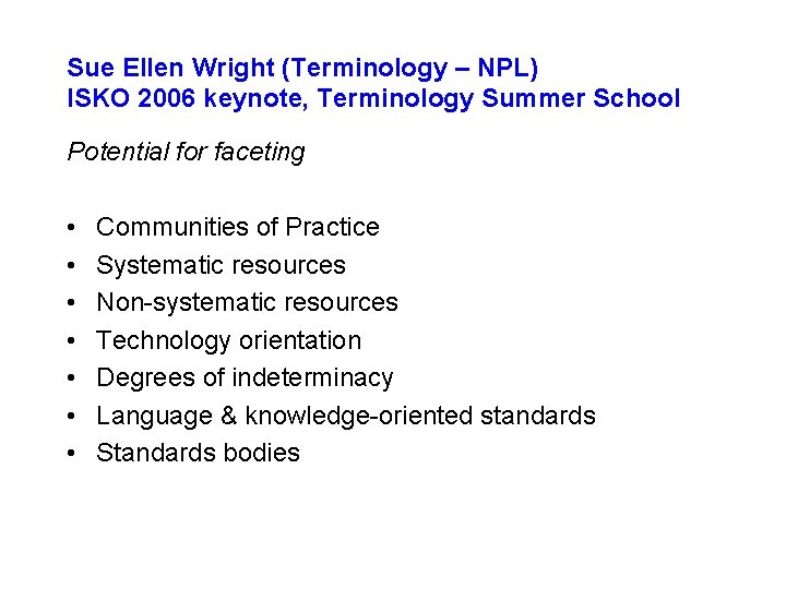 Sue Ellen Wright (Terminology – NPL) ISKO 2006 keynote, Terminology Summer School Potential for