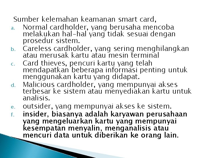 Sumber kelemahan keamanan smart card, a. Normal cardholder, yang berusaha mencoba melakukan hal-hal yang