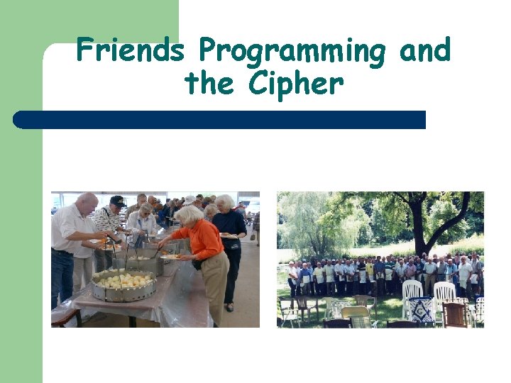 Friends Programming and the Cipher 