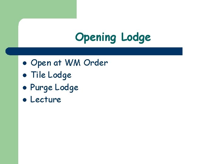 Opening Lodge l l Open at WM Order Tile Lodge Purge Lodge Lecture 