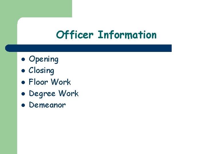 Officer Information l l l Opening Closing Floor Work Degree Work Demeanor 