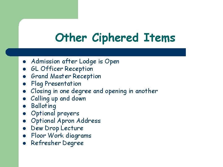 Other Ciphered Items l l l Admission after Lodge is Open GL Officer Reception