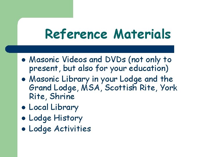 Reference Materials l l l Masonic Videos and DVDs (not only to present, but