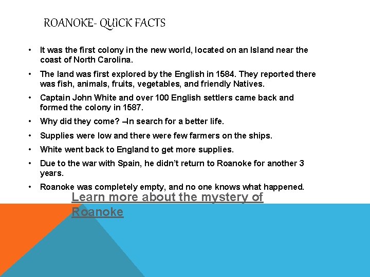 ROANOKE- QUICK FACTS • It was the first colony in the new world, located