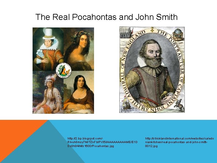The Real Pocahontas and John Smith http: //2. bp. blogspot. com/Rlvuh 8 msy 7