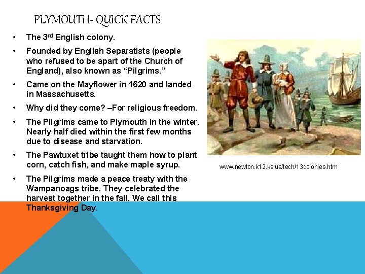 PLYMOUTH- QUICK FACTS • The 3 rd English colony. • Founded by English Separatists