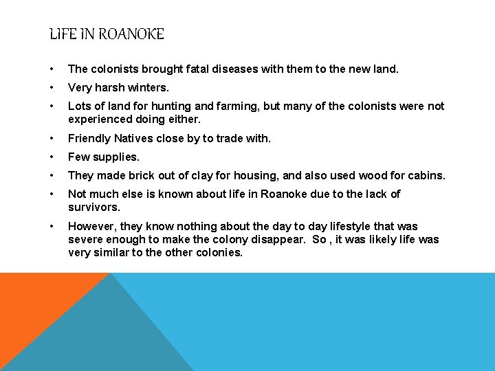 LIFE IN ROANOKE • The colonists brought fatal diseases with them to the new