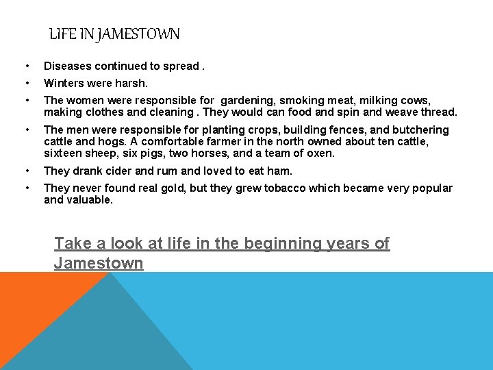 LIFE IN JAMESTOWN • Diseases continued to spread. • Winters were harsh. • The