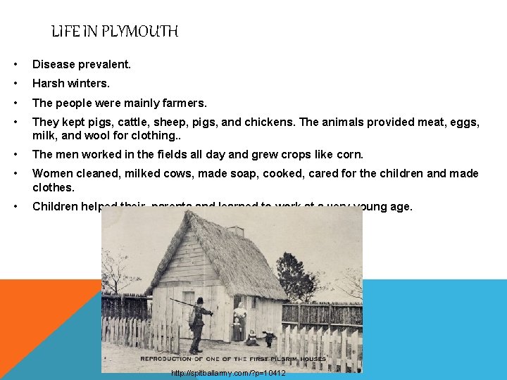 LIFE IN PLYMOUTH • Disease prevalent. • Harsh winters. • The people were mainly