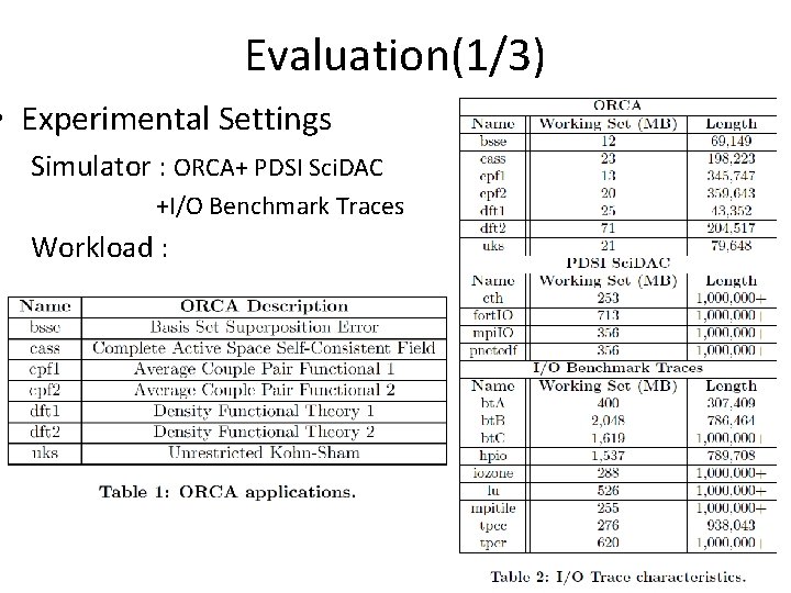 Evaluation(1/3) • Experimental Settings Simulator : ORCA+ PDSI Sci. DAC +I/O Benchmark Traces Workload