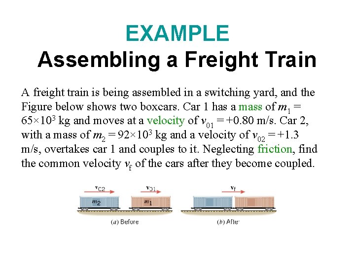 EXAMPLE Assembling a Freight Train A freight train is being assembled in a switching